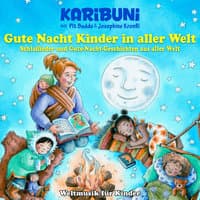 Gute Nacht Kinder in aller Welt - Schlaflieder und Gute-Nacht-Geschichten aus aller Welt