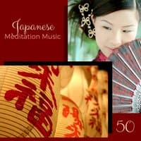 50 Japanese Meditation Music - Traditional Asian Songs with Oriental Instruments for Buddhist Prayers and Living Meditation