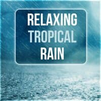 Relaxing Tropical Rain – Healing Sounds of Water, Pacific Ocean Waves for Well Being and Healthy Lifestyle, Water & Rain Sounds