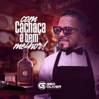 Com Cachaça É Bem Melhor