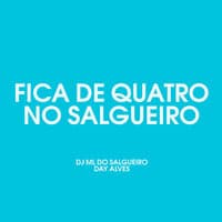 Fica de Quatro no Salgueiro