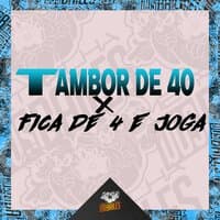 Tambor de 40 X Fica de 4 e Joga