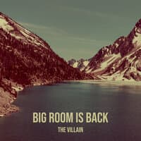 Big Room Is Back