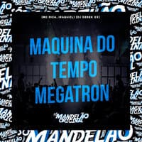 Maquina do Tempo - Megatron