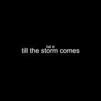 till the storm comes