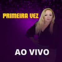 Primeira Vez [Ao Vivo]