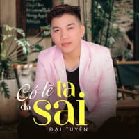 Có Lẽ Ta Đã Sai