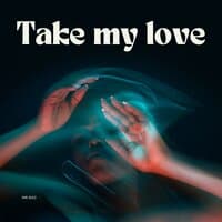 Take My Love