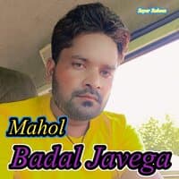 Mahol Badal Javega