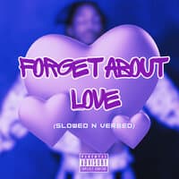 Forget About Love (Slowed n Verbed)