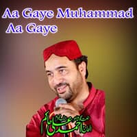 Aa Gaye Muhammad Aa Gaye