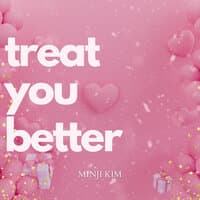 Treat You Better