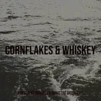 Cornflakes & Whiskey