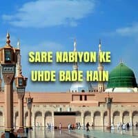 Sare Nabiyon Ke Uhde Bade Hain