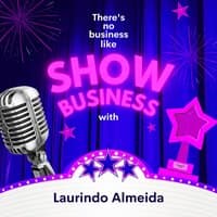 There's No Business Like Show Business with Laurindo Almeida