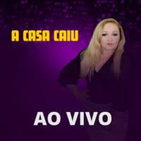 A Casa Caiu [Ao Vivo]