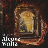 Autumn Alcove Waltz