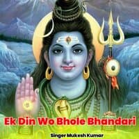 Ek Din Wo Bhole Bhandari