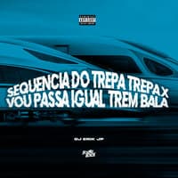 Sequencia do Trepa Trepa X Vou Passa Igual Trem Bala