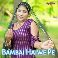 Bambai Haiwe Pe