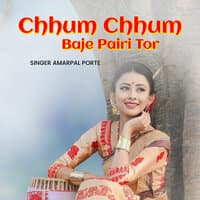 Chhum Chhum Baje Pairi Tor