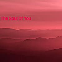 The Soul Of You