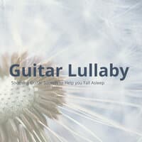 Guitar Lullaby (Soothing Guitar Sounds To Help You Fall Asleep)