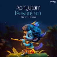 Achyutam Keshavam