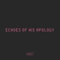 Echoes of His Apology