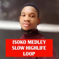 Isoko Medley Slow Highlife Loop