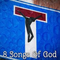 8 Songs Of God