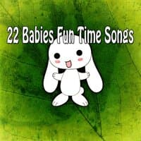 22 Babies Fun Time Songs