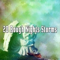 20 Rough Nights Storms