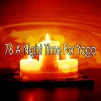 76 A Night Time For Yoga