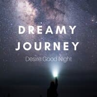 Dreamy Journey: Relaxing Music for Guided Meditation, Desire Good Night, Create a Heaven for Sleep