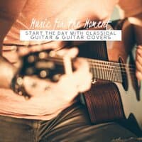 Music for the Moment: Start the Day with Classical Guitar & Guitar Covers