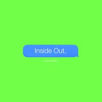 Inside out.