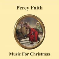 Percy Faith Music of Christmas Medley: Joy To The World! / Silent Night, Holy Night / Deck The Hall With Boughs Of Holly / It Came Upon The Midnight Clear / Good King Wenceslas / Hark! The Herald Angels Sing / The First Noël / Lo, How A Rose E'er Blooming