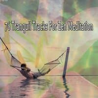 76 Tranquil Tracks for Zen Meditation