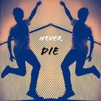 Never Die