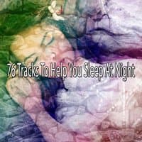 76 Tracks To Help You Sleep At Night