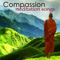 Compassion Meditation Songs – Soothing Serenity Sounds for Devotion and Yoga Meditation