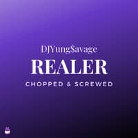 Realer (Chopped & Screwed)