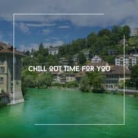 Chill Out Time For You