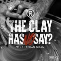 The Clay Has No Say?