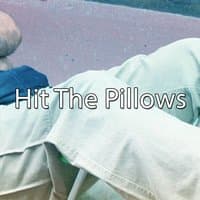 Hit The Pillows