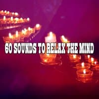 60 Sounds To Relax The Mind