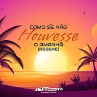 Como Se Não Houvesse o Amanhā (Reggae)