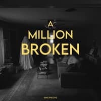 A MILLION BROKEN