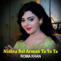 Nishta Bal Arman Ta Ya Ta - Roma Khan